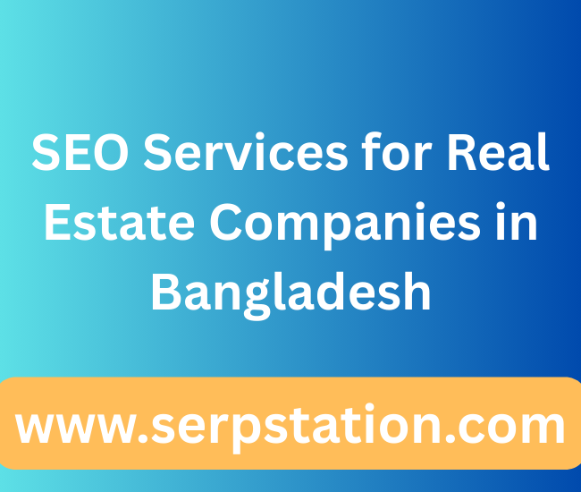 SEO Services for Real Estate Companies in Bangladesh