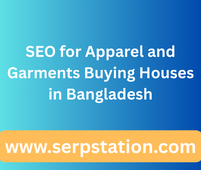 SEO for Apparel and Garments Buying Houses in Bangladesh